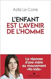 L'Enfant est l'avenir de l'homme: La réponse d'une mère au mouvement No kids